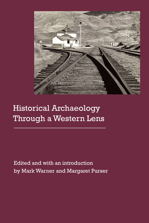 Book cover of Historical Archaeology Through a Western Lens (Historical Archaeology of the American West)