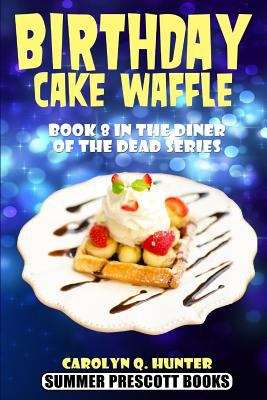 Birthday Cake Waffle: Book 8 in the Diner of the Dead Series