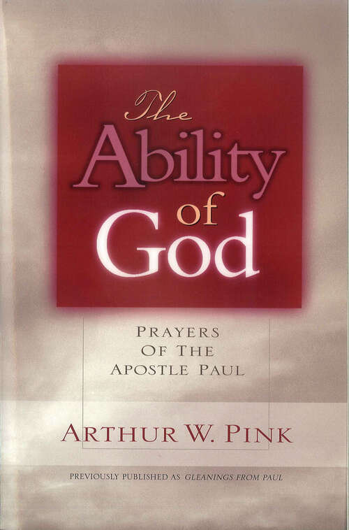 Book cover of The Ability of God: Prayers of the Apostle Paul (New Edition) (Gleanings Series Arthur Pink)