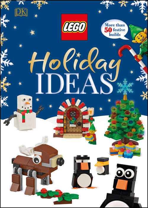 Book cover of LEGO Holiday Ideas: More than 50 Festive Builds