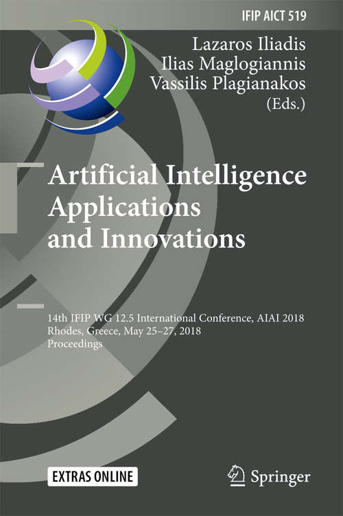 Artificial Intelligence Applications and Innovations: Aiai 2018 Ifip Wg 12. 5 International Workshops, Sedseal, 5g-pine, Mhdw, And Healthiot, Rhodes, Greece, May 25-27, 2018, Proceedings (IFIP Advances in Information and Communication Technology #520)