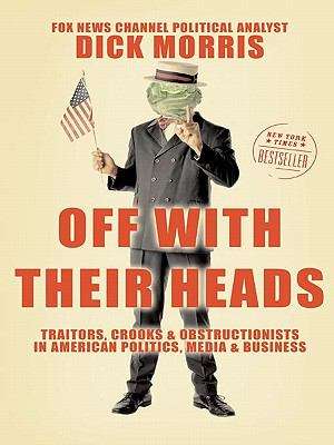 Book cover of Off With Their Heads: Traitors, Crooks & Obstructionists In American Politics, Media & Business