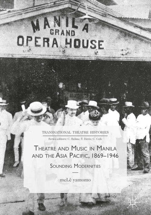 Theatre and Music in Manila and the Asia Pacific, 1869-1946: Sounding Modernities (Transnational Theatre Histories)