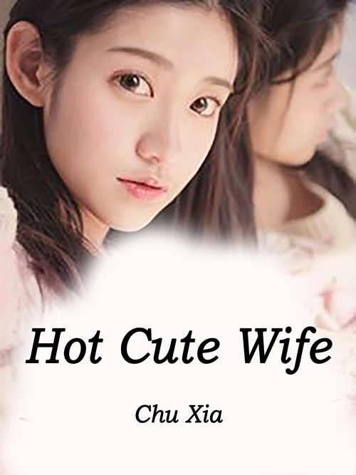 Hot Cute Wife: Volume 1 (Volume 1 #1)