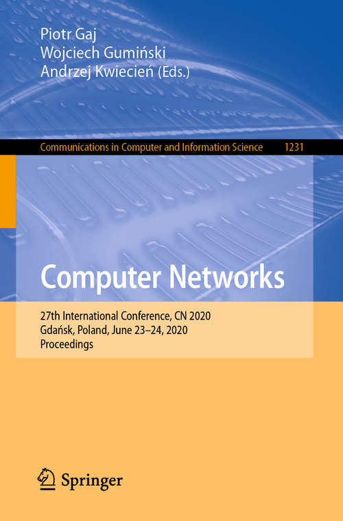 Book cover of Computer Networks: 27th International Conference, CN 2020, Gdańsk, Poland, June 23–24, 2020, Proceedings (1st ed. 2020) (Communications in Computer and Information Science #1231)