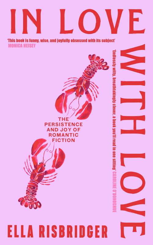 Book cover of In Love with Love: The Persistence and Joy of Romantic Fiction
