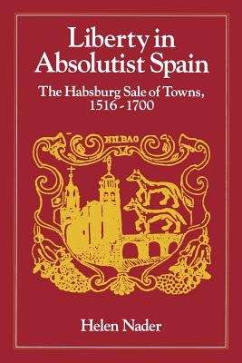 Book cover of Liberty In Absolutist Spain: The Habsburg Sale Of Towns, 1516-1700
