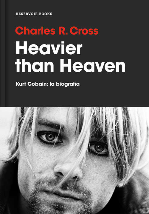 Book cover of Heavier than Heaven: Kurt Cobain: la biografía