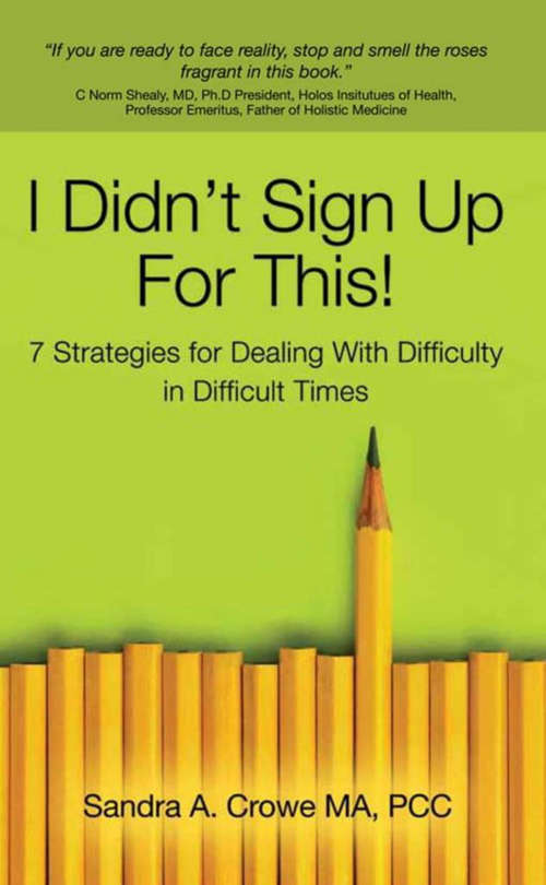 I Didn’t Sign Up For This!: 7 Startegies for Dealing With Difficulty in Difficult Times