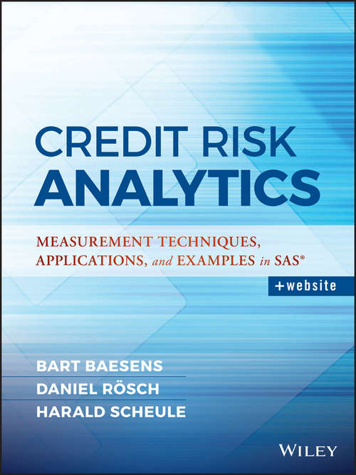 Book cover of Credit Risk Analytics: Measurement Techniques, Applications, and Examples in SAS