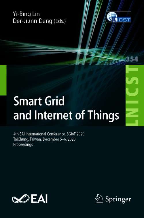 Smart Grid and Internet of Things: 4th EAI International Conference, SGIoT 2020, TaiChung, Taiwan, December 5–6, 2020, Proceedings (Lecture Notes of the Institute for Computer Sciences, Social Informatics and Telecommunications Engineering #354)