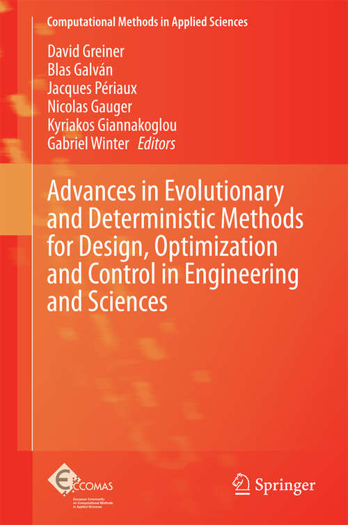 Advances in Evolutionary and Deterministic Methods for Design, Optimization and Control in Engineering and Sciences (Computational Methods in Applied Sciences #36)