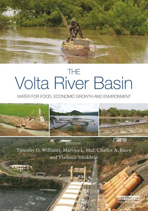 The Volta River Basin: Water for Food, Economic Growth and Environment (Earthscan Series on Major River Basins of the World)