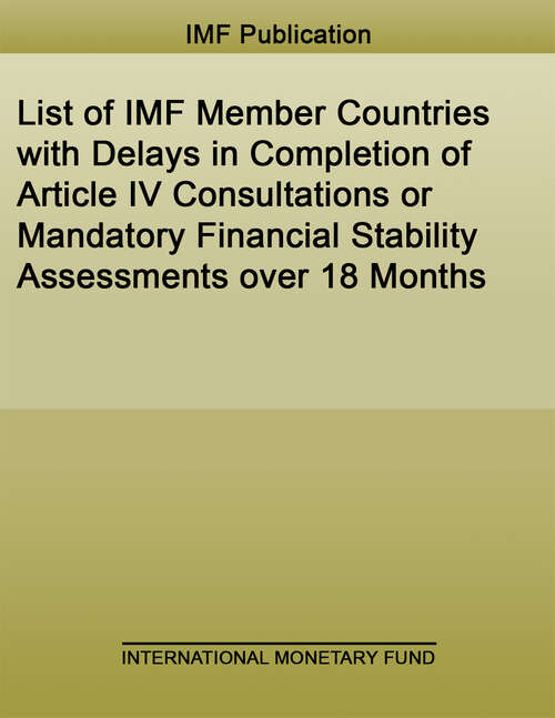 List of IMF Member Countries with Delays in Completion of Article IV Consultations or Mandatory Financial Stability Assessments over 18 Months (Policy Papers)