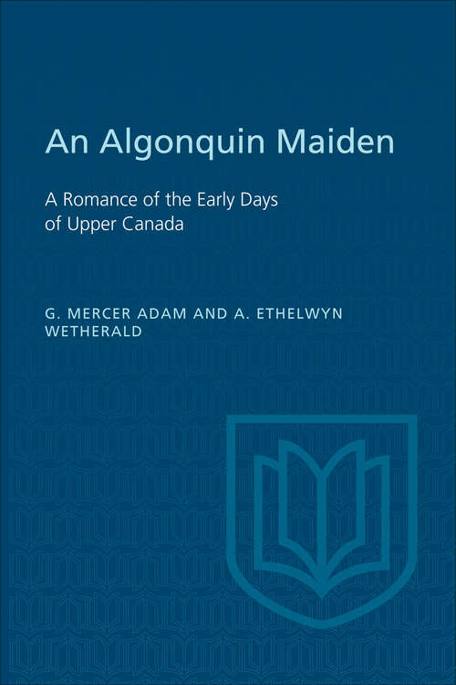 Book cover of An Algonquin Maiden: A Romance of the Early Days of Upper Canada
