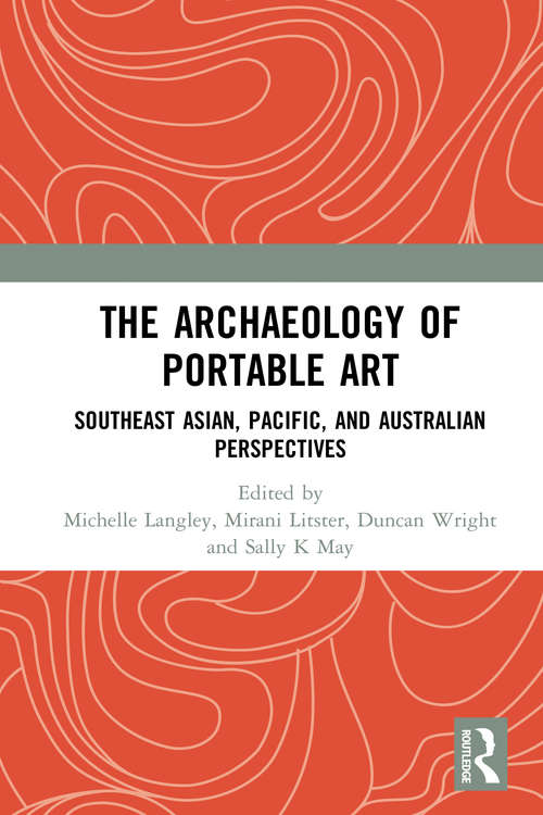 The Archaeology of Portable Art: Southeast Asian, Pacific, and Australian Perspectives