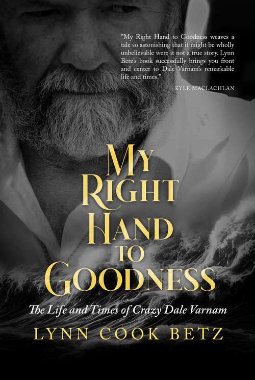 Book cover of My Right Hand to Goodness: The Life and Times of Crazy Dale Varnam