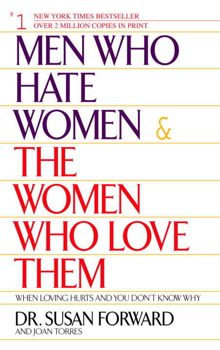 Book cover of Men Who Hate Women and the Women Who Love Them: When Loving Hurts and You Don't Know Why