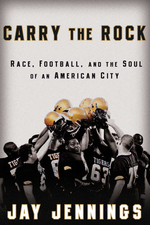 Carry the Rock: Race, Football, and the Soul of an American City
