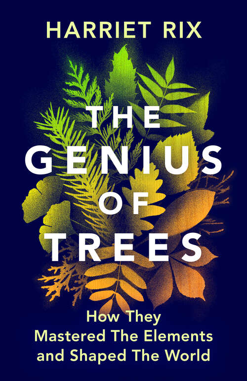 Book cover of The Genius of Trees: How They Mastered the Elements and Shaped the World
