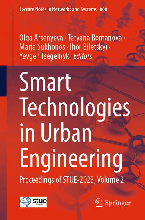 Book cover of Smart Technologies in Urban Engineering: Proceedings of STUE-2023, Volume 2 (1st ed. 2023) (Lecture Notes in Networks and Systems #808)