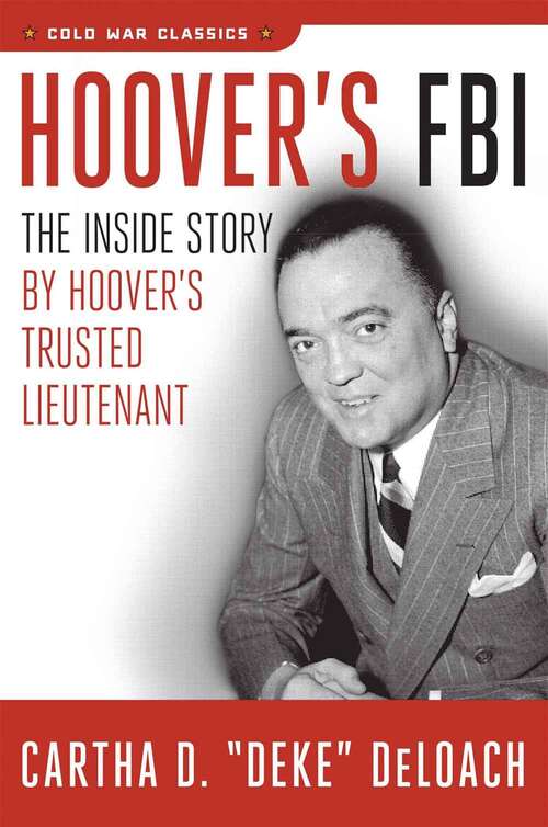 Book cover of Hoover's Fbi: The Inside Story By Hoover's Trusted Lieutenant (Cold War Classics Ser.)