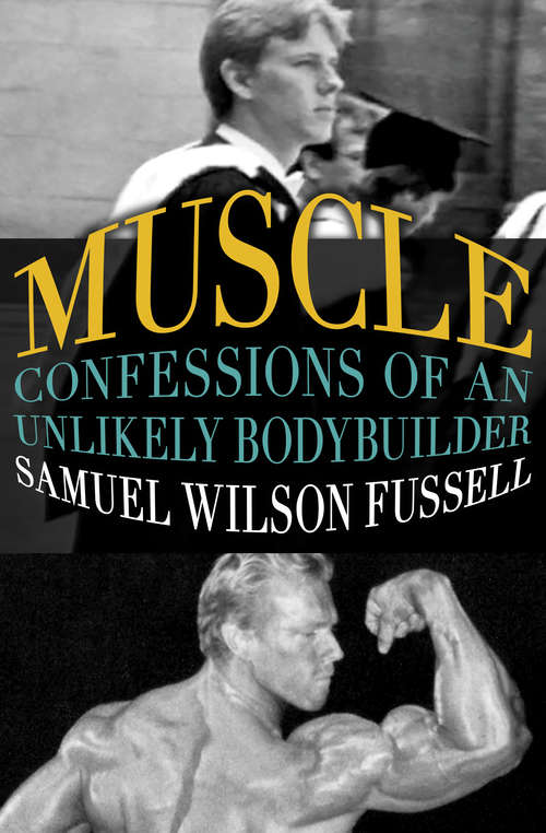 Book cover of Muscle: Confessions of an Unlikely Bodybuilder