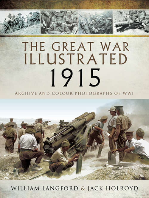 Book cover of The Great War Illustrated 1915: Archive and Colour Photographs of WWI