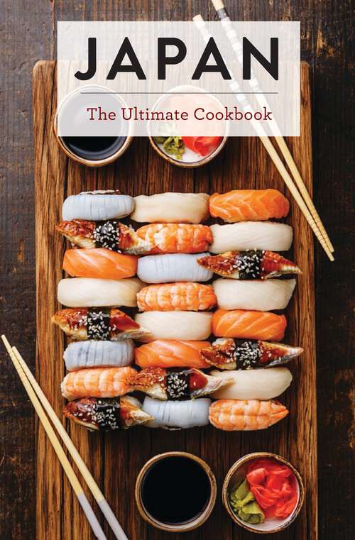 Book cover of Japan: The Ultimate Cookbook (Ultimate Cookbooks)