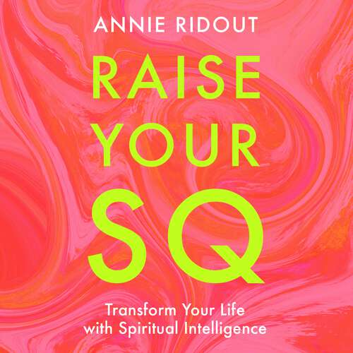 Book cover of Raise Your SQ: Transform Your Life with Spiritual Intelligence