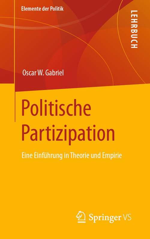 Book cover of Politische Partizipation: Eine Einführung in Theorie und Empirie (1. Aufl. 2022) (Elemente der Politik)