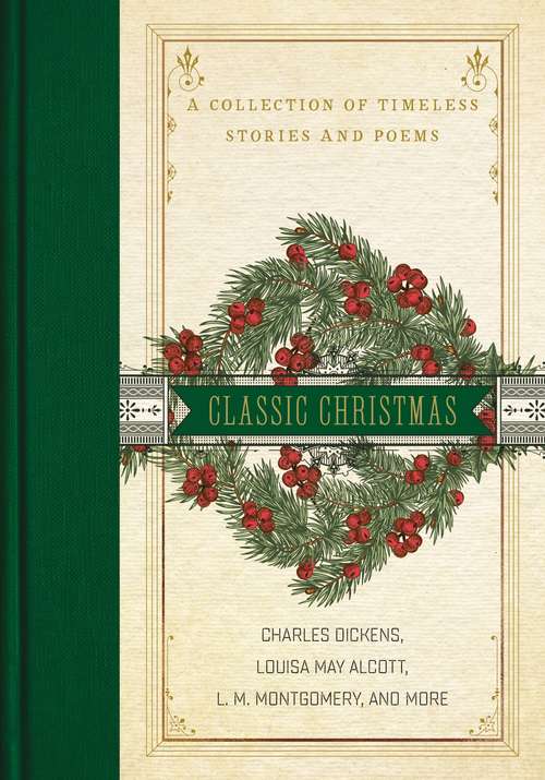 A Classic Christmas: A Collection of Timeless Stories and Poems (Classic Literature Ser.)