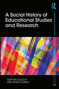 A Social History of Educational Studies and Research: Past, Present – and Future? (Foundations and Futures of Education)