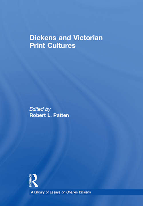 Book cover of Dickens and Victorian Print Cultures (A Library of Essays on Charles Dickens)