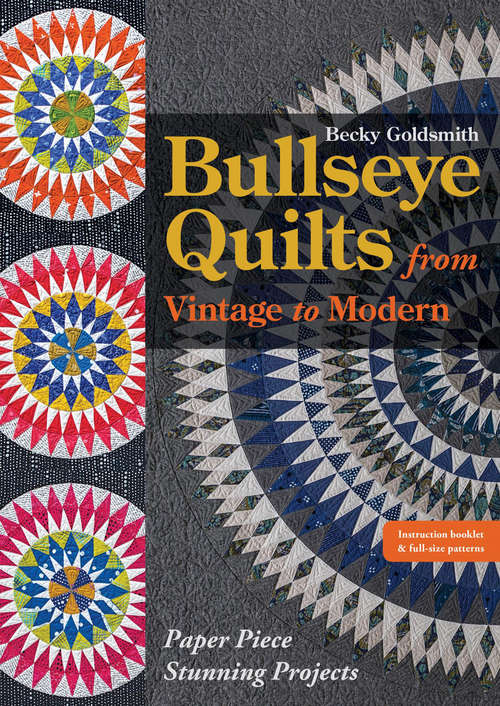 Book cover of Bullseye Quilts from Vintage to Modern: Paper Piece Stunning Projects