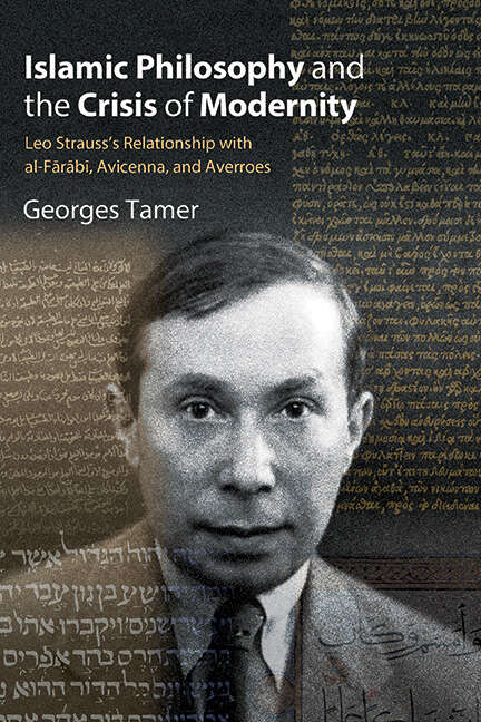 Book cover of Islamic Philosophy and the Crisis of Modernity: Leo Strauss's Relationship with al-Fārābī, Avicenna, and Averroes (SUNY series in the Thought and Legacy of Leo Strauss)