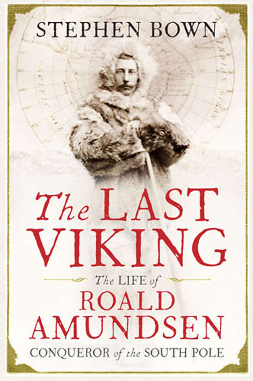Book cover of The Last Viking: The Life of Roald Amundsen, Conqueror of the South Pole (A\merloyd Lawrence Book Ser.)