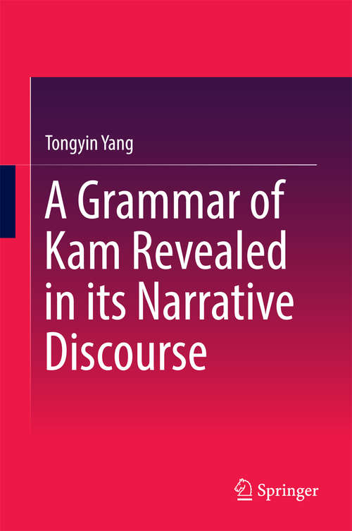 Book cover of A Grammar of Kam Revealed in Its Narrative Discourse