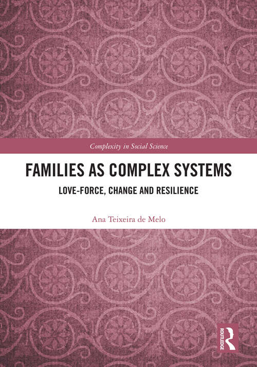 Book cover of Families as Complex Systems: Love-Force, Change and Resilience (1) (Complexity in Social Science)