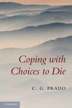 Book cover of Coping with Choices to Die