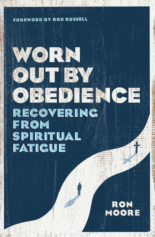Book cover of Worn Out by Obedience: Recovering from Spiritual Fatigue