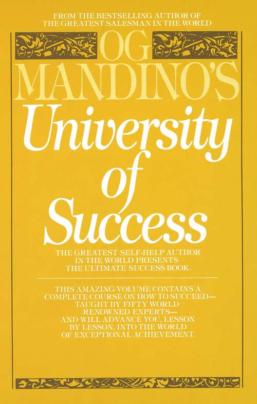 Book cover of Og Mandino's University of Success: The Greatest Self-Help Author in the World Presents the Ultimate Success Book