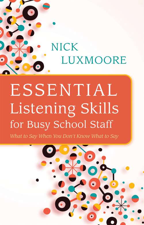 Book cover of Essential Listening Skills for Busy School Staff: What to Say When You Don't Know What to Say
