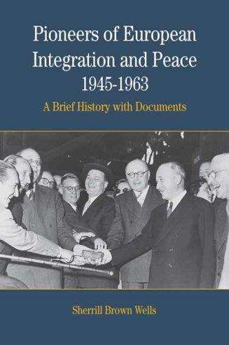Book cover of Pioneers of European Integration and Peace 1945-1963 : A Brief History with Documents