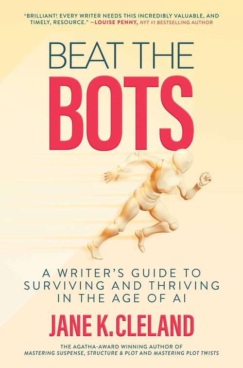Book cover of Beat the Bots: A Writer's Guide to Surviving and Thriving in the Age of AI