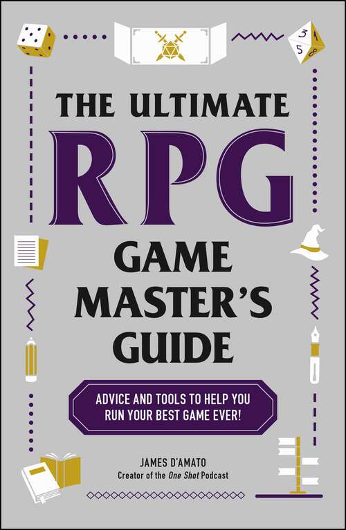 Book cover of The Ultimate RPG Game Master's Guide: Advice and Tools to Help You Run Your Best Game Ever! (Ultimate Role Playing Game Series)