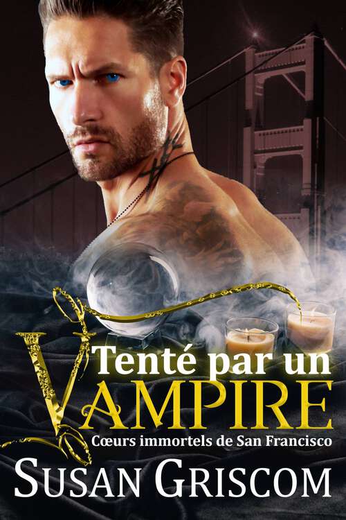 Book cover of Tenté par un Vampire: Un vampire, une romance rock star (Cœurs immortels de San Francisco #1)