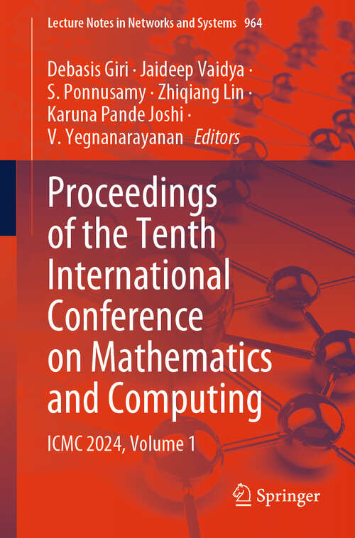 Book cover of Proceedings of the Tenth International Conference on Mathematics and Computing: ICMC 2024, Volume 1 (2024) (Lecture Notes in Networks and Systems #964)