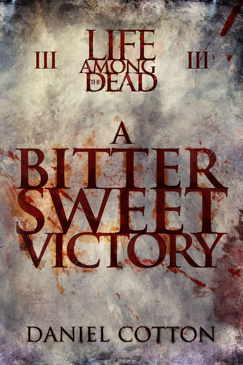 Book cover of A Bittersweet Victory (Life Among the Dead Series #3)