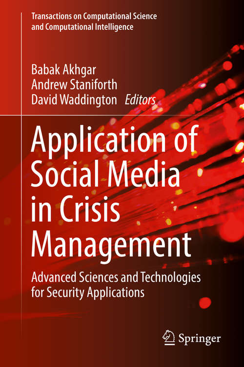 Application of Social Media in Crisis Management: Advanced Sciences and Technologies for Security Applications (Transactions on Computational Science and Computational Intelligence)
